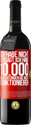 39,95 € Kostenloser Versand | Rotwein RED Ausgabe MBE Reserve Ich habe nicht versagt. Ich habe 10.000 Wege gefunden, die nicht funktionieren Rote Markierung. Anpassbares Etikett Reserve 12 Monate Ernte 2015 Tempranillo