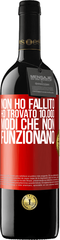 39,95 € Spedizione Gratuita | Vino rosso Edizione RED MBE Riserva Non ho fallito Ho trovato 10.000 modi che non funzionano Etichetta Rossa. Etichetta personalizzabile Riserva 12 Mesi Raccogliere 2015 Tempranillo