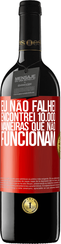 39,95 € Envio grátis | Vinho tinto Edição RED MBE Reserva Eu não falhei. Encontrei 10.000 maneiras que não funcionam Etiqueta Vermelha. Etiqueta personalizável Reserva 12 Meses Colheita 2015 Tempranillo