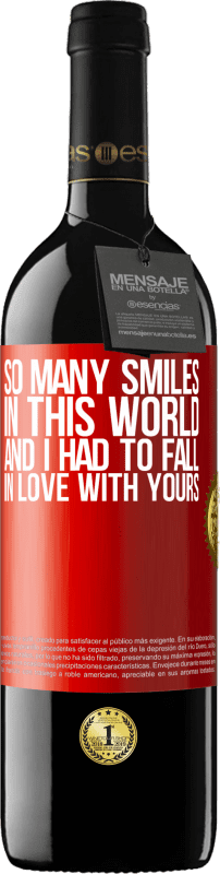 39,95 € Бесплатная доставка | Красное вино Издание RED MBE Бронировать В этом мире так много улыбок, и мне пришлось влюбиться в твою Красная метка. Настраиваемая этикетка Бронировать 12 Месяцы Урожай 2014 Tempranillo