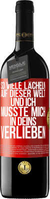39,95 € Kostenloser Versand | Rotwein RED Ausgabe MBE Reserve So viele Lächeln auf dieser Welt und ich musste mich in Deins verlieben Rote Markierung. Anpassbares Etikett Reserve 12 Monate Ernte 2016 Tempranillo