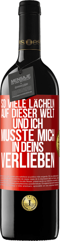 39,95 € Kostenloser Versand | Rotwein RED Ausgabe MBE Reserve So viele Lächeln auf dieser Welt und ich musste mich in Deins verlieben Rote Markierung. Anpassbares Etikett Reserve 12 Monate Ernte 2015 Tempranillo