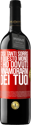 39,95 € Spedizione Gratuita | Vino rosso Edizione RED MBE Riserva Così tanti sorrisi in questo mondo, e ho dovuto innamorarmi dei tuoi Etichetta Rossa. Etichetta personalizzabile Riserva 12 Mesi Raccogliere 2014 Tempranillo