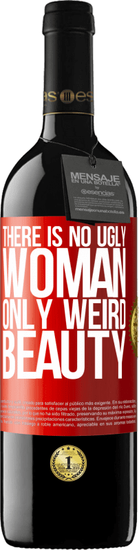 39,95 € 免费送货 | 红酒 RED版 MBE 预订 没有丑陋的女人，只有怪异的美丽 红色标签. 可自定义的标签 预订 12 个月 收成 2014 Tempranillo