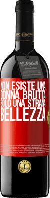 39,95 € Spedizione Gratuita | Vino rosso Edizione RED MBE Riserva Non esiste una donna brutta, solo una strana bellezza Etichetta Rossa. Etichetta personalizzabile Riserva 12 Mesi Raccogliere 2014 Tempranillo