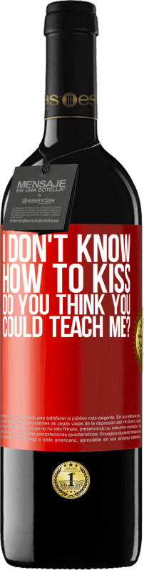 39,95 € Free Shipping | Red Wine RED Edition MBE Reserve I don't know how to kiss, do you think you could teach me? Red Label. Customizable label Reserve 12 Months Harvest 2015 Tempranillo