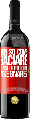 39,95 € Spedizione Gratuita | Vino rosso Edizione RED MBE Riserva Non so come baciare, pensi di potermi insegnare? Etichetta Rossa. Etichetta personalizzabile Riserva 12 Mesi Raccogliere 2014 Tempranillo