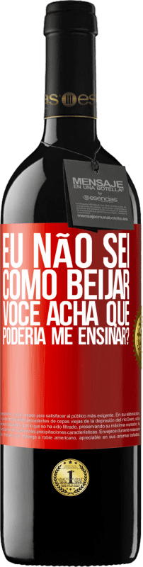 39,95 € Envio grátis | Vinho tinto Edição RED MBE Reserva Eu não sei como beijar, você acha que poderia me ensinar? Etiqueta Vermelha. Etiqueta personalizável Reserva 12 Meses Colheita 2016 Tempranillo
