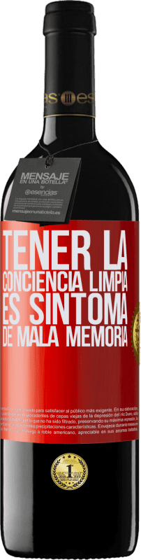 39,95 € Envío gratis | Vino Tinto Edición RED MBE Reserva Tener la conciencia limpia es síntoma de mala memoria Etiqueta Roja. Etiqueta personalizable Reserva 12 Meses Cosecha 2015 Tempranillo