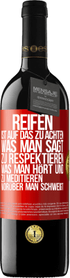 39,95 € Kostenloser Versand | Rotwein RED Ausgabe MBE Reserve Reifen ist, auf das zu achten, was man sagt, zu respektieren, was man hört und zu meditieren, worüber man schweigt Rote Markierung. Anpassbares Etikett Reserve 12 Monate Ernte 2015 Tempranillo