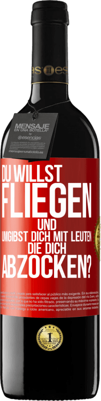 39,95 € Kostenloser Versand | Rotwein RED Ausgabe MBE Reserve Du willst fliegen und umgibst dich mit Leuten, die dich abzocken? Rote Markierung. Anpassbares Etikett Reserve 12 Monate Ernte 2015 Tempranillo