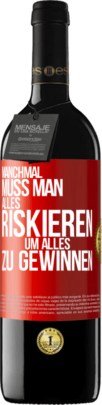 39,95 € Kostenloser Versand | Rotwein RED Ausgabe MBE Reserve Manchmal muss man alles riskieren, um alles zu gewinnen Rote Markierung. Anpassbares Etikett Reserve 12 Monate Ernte 2015 Tempranillo