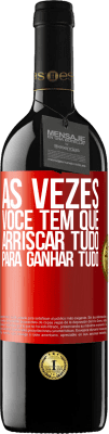 39,95 € Envio grátis | Vinho tinto Edição RED MBE Reserva Às vezes você tem que arriscar tudo para ganhar tudo Etiqueta Vermelha. Etiqueta personalizável Reserva 12 Meses Colheita 2015 Tempranillo