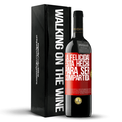 «La felicidad está hecha para ser compartida» Edición RED MBE Reserva