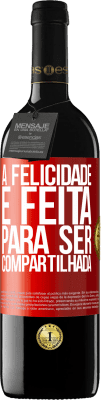 39,95 € Envio grátis | Vinho tinto Edição RED MBE Reserva A felicidade é feita para ser compartilhada Etiqueta Vermelha. Etiqueta personalizável Reserva 12 Meses Colheita 2016 Tempranillo