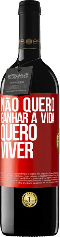 39,95 € Envio grátis | Vinho tinto Edição RED MBE Reserva Não quero ganhar a vida, quero viver Etiqueta Vermelha. Etiqueta personalizável Reserva 12 Meses Colheita 2015 Tempranillo