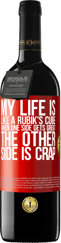 39,95 € Free Shipping | Red Wine RED Edition MBE Reserve My life is like a rubik's cube. When one side gets great, the other side is crap Red Label. Customizable label Reserve 12 Months Harvest 2015 Tempranillo