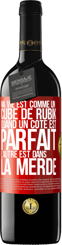 39,95 € Envoi gratuit | Vin rouge Édition RED MBE Réserve Ma vie est comme un cube de Rubik. Quand un côté est parfait, l'autre est dans la merde Étiquette Rouge. Étiquette personnalisable Réserve 12 Mois Récolte 2014 Tempranillo