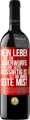 39,95 € Kostenloser Versand | Rotwein RED Ausgabe MBE Reserve Mein Leben ist wie ein Zauberwürfel. Wenn eine Seite großartig ist, ist die andere Seite Mist Rote Markierung. Anpassbares Etikett Reserve 12 Monate Ernte 2015 Tempranillo