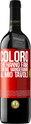 39,95 € Spedizione Gratuita | Vino rosso Edizione RED MBE Riserva Coloro che hanno fame con me mangeranno al mio tavolo Etichetta Rossa. Etichetta personalizzabile Riserva 12 Mesi Raccogliere 2014 Tempranillo