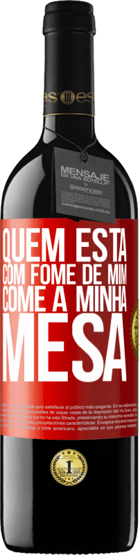 39,95 € Envio grátis | Vinho tinto Edição RED MBE Reserva Quem está com fome de mim come à minha mesa Etiqueta Vermelha. Etiqueta personalizável Reserva 12 Meses Colheita 2016 Tempranillo