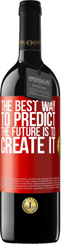 39,95 € Free Shipping | Red Wine RED Edition MBE Reserve The best way to predict the future is to create it Red Label. Customizable label Reserve 12 Months Harvest 2015 Tempranillo