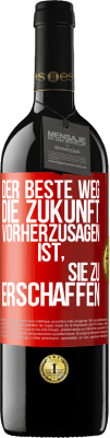 39,95 € Kostenloser Versand | Rotwein RED Ausgabe MBE Reserve Der beste Weg, die Zukunft vorherzusagen, ist, sie zu erschaffen Rote Markierung. Anpassbares Etikett Reserve 12 Monate Ernte 2014 Tempranillo