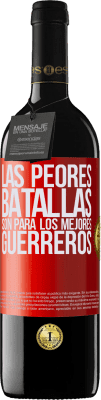 39,95 € Envío gratis | Vino Tinto Edición RED MBE Reserva Las peores batallas son para los mejores guerreros Etiqueta Roja. Etiqueta personalizable Reserva 12 Meses Cosecha 2015 Tempranillo