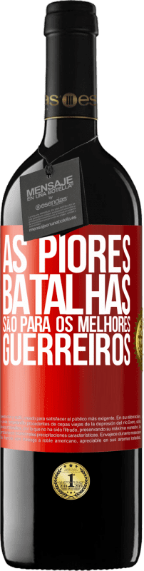 39,95 € Envio grátis | Vinho tinto Edição RED MBE Reserva As piores batalhas são para os melhores guerreiros Etiqueta Vermelha. Etiqueta personalizável Reserva 12 Meses Colheita 2015 Tempranillo