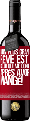 39,95 € Envoi gratuit | Vin rouge Édition RED MBE Réserve Mon plus grand rêve est ... celui qui me donne après avoir mangé! Étiquette Rouge. Étiquette personnalisable Réserve 12 Mois Récolte 2014 Tempranillo