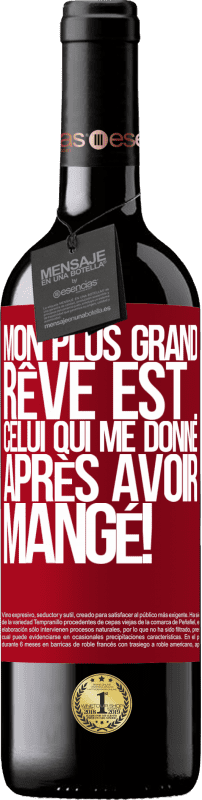 39,95 € Envoi gratuit | Vin rouge Édition RED MBE Réserve Mon plus grand rêve est ... celui qui me donne après avoir mangé! Étiquette Rouge. Étiquette personnalisable Réserve 12 Mois Récolte 2015 Tempranillo