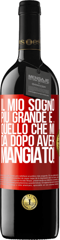 39,95 € Spedizione Gratuita | Vino rosso Edizione RED MBE Riserva Il mio sogno più grande è ... quello che mi dà dopo aver mangiato! Etichetta Rossa. Etichetta personalizzabile Riserva 12 Mesi Raccogliere 2015 Tempranillo