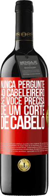 39,95 € Envio grátis | Vinho tinto Edição RED MBE Reserva Nunca pergunte ao cabeleireiro se você precisa de um corte de cabelo Etiqueta Vermelha. Etiqueta personalizável Reserva 12 Meses Colheita 2014 Tempranillo