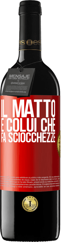 39,95 € Spedizione Gratuita | Vino rosso Edizione RED MBE Riserva Il matto è colui che fa sciocchezze Etichetta Rossa. Etichetta personalizzabile Riserva 12 Mesi Raccogliere 2015 Tempranillo