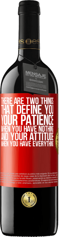 39,95 € Free Shipping | Red Wine RED Edition MBE Reserve There are two things that define you. Your patience when you have nothing, and your attitude when you have everything Red Label. Customizable label Reserve 12 Months Harvest 2015 Tempranillo