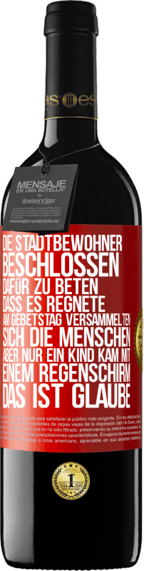 39,95 € Kostenloser Versand | Rotwein RED Ausgabe MBE Reserve Die Stadtbewohner beschlossen, dafür zu beten, dass es regnete. Am Gebetstag versammelten sich die Menschen, aber nur ein Kind k Rote Markierung. Anpassbares Etikett Reserve 12 Monate Ernte 2015 Tempranillo