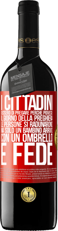 39,95 € Spedizione Gratuita | Vino rosso Edizione RED MBE Riserva I cittadini decisero di pregare perché piovesse. Il giorno della preghiera, le persone si radunarono, ma solo un bambino Etichetta Rossa. Etichetta personalizzabile Riserva 12 Mesi Raccogliere 2015 Tempranillo