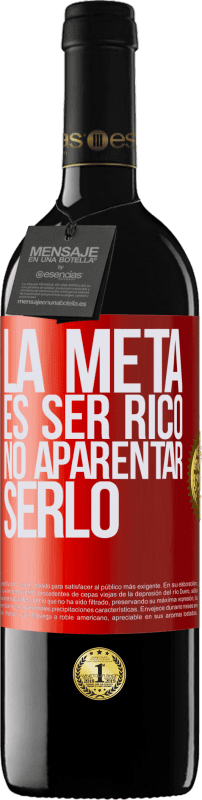 39,95 € Envío gratis | Vino Tinto Edición RED MBE Reserva La meta es ser rico, no aparentar serlo Etiqueta Roja. Etiqueta personalizable Reserva 12 Meses Cosecha 2015 Tempranillo