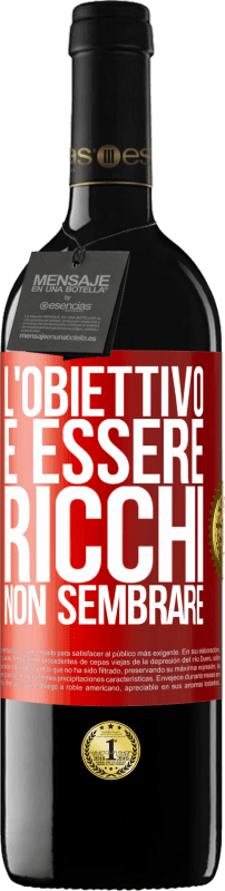 39,95 € Spedizione Gratuita | Vino rosso Edizione RED MBE Riserva L'obiettivo è essere ricchi, non sembrare Etichetta Rossa. Etichetta personalizzabile Riserva 12 Mesi Raccogliere 2015 Tempranillo