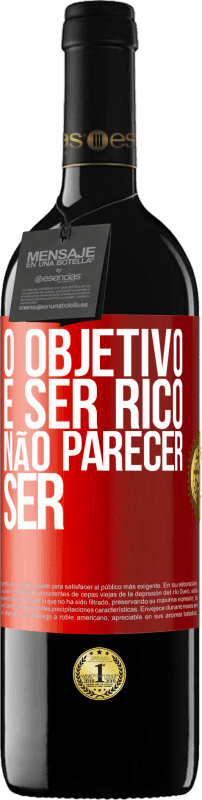 39,95 € Envio grátis | Vinho tinto Edição RED MBE Reserva O objetivo é ser rico, não parecer ser Etiqueta Vermelha. Etiqueta personalizável Reserva 12 Meses Colheita 2015 Tempranillo