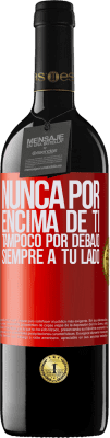 39,95 € Envío gratis | Vino Tinto Edición RED MBE Reserva Nunca por encima de ti, tampoco por debajo. Siempre a tu lado Etiqueta Roja. Etiqueta personalizable Reserva 12 Meses Cosecha 2015 Tempranillo