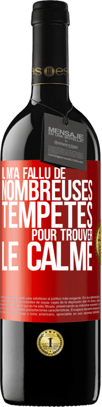 39,95 € Envoi gratuit | Vin rouge Édition RED MBE Réserve Il m'a fallu de nombreuses tempêtes pour trouver le calme Étiquette Rouge. Étiquette personnalisable Réserve 12 Mois Récolte 2015 Tempranillo