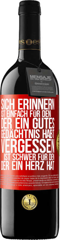 39,95 € Kostenloser Versand | Rotwein RED Ausgabe MBE Reserve Sich erinnern ist einfach für den, der ein gutes Gedächtnis habt. Vergessen ist schwer für den, der ein Herz hat Rote Markierung. Anpassbares Etikett Reserve 12 Monate Ernte 2015 Tempranillo