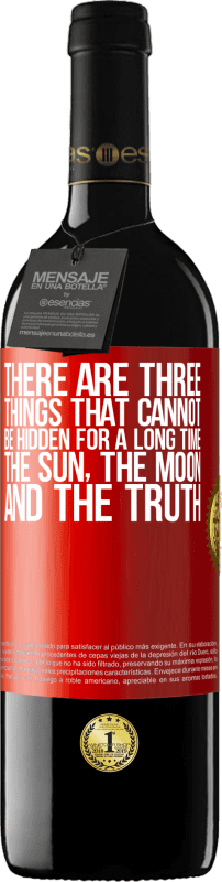 39,95 € Free Shipping | Red Wine RED Edition MBE Reserve There are three things that cannot be hidden for a long time. The sun, the moon, and the truth Red Label. Customizable label Reserve 12 Months Harvest 2015 Tempranillo