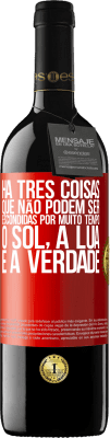 39,95 € Envio grátis | Vinho tinto Edição RED MBE Reserva Há três coisas que não podem ser escondidas por muito tempo. O sol, a lua e a verdade Etiqueta Vermelha. Etiqueta personalizável Reserva 12 Meses Colheita 2015 Tempranillo