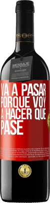 39,95 € Envío gratis | Vino Tinto Edición RED MBE Reserva Va a pasar porque voy a hacer que pase Etiqueta Roja. Etiqueta personalizable Reserva 12 Meses Cosecha 2014 Tempranillo