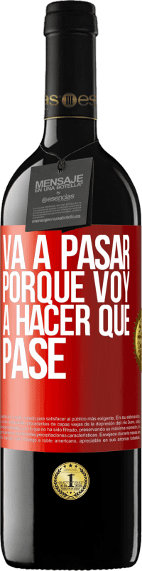 39,95 € Envío gratis | Vino Tinto Edición RED MBE Reserva Va a pasar porque voy a hacer que pase Etiqueta Roja. Etiqueta personalizable Reserva 12 Meses Cosecha 2015 Tempranillo