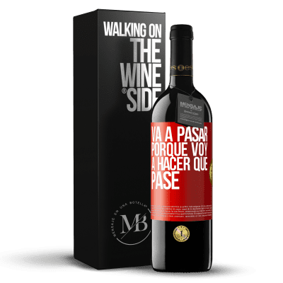 «Va a pasar porque voy a hacer que pase» Edición RED MBE Reserva