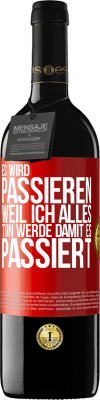 39,95 € Kostenloser Versand | Rotwein RED Ausgabe MBE Reserve Es wird passieren, weil ich alles tun werde, damit es passiert Rote Markierung. Anpassbares Etikett Reserve 12 Monate Ernte 2014 Tempranillo