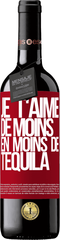 39,95 € Envoi gratuit | Vin rouge Édition RED MBE Réserve Je t'aime de moins en moins de tequila Étiquette Rouge. Étiquette personnalisable Réserve 12 Mois Récolte 2016 Tempranillo